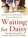 Waiting for Daisy (eBook): The True Story of One Couple's Quest to Have a Baby